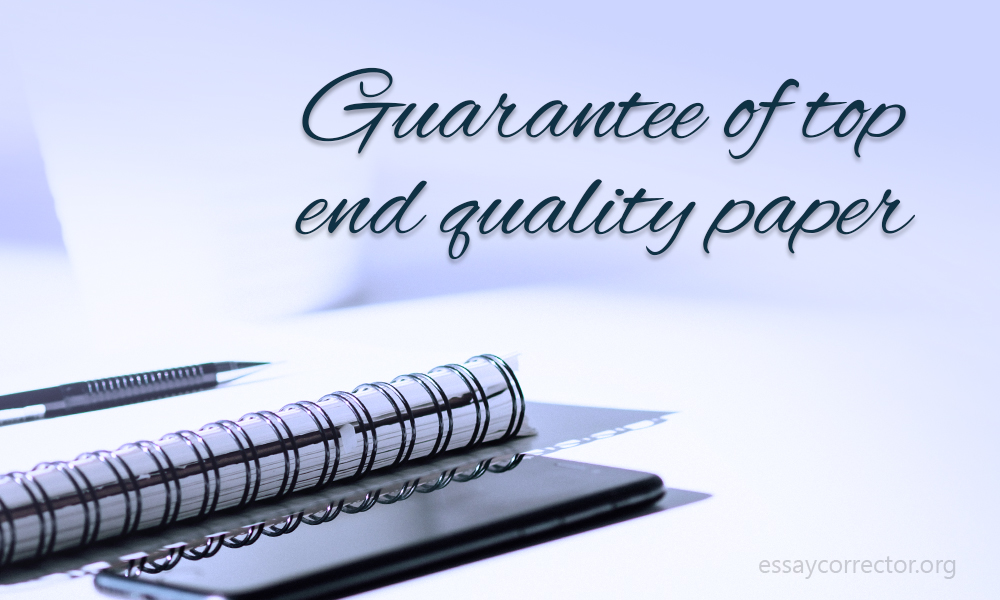 Guarantee of Top End Quality Paper